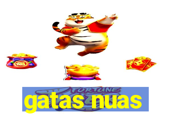 gatas nuas